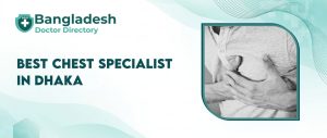 Best Chest Specialist in Dhaka