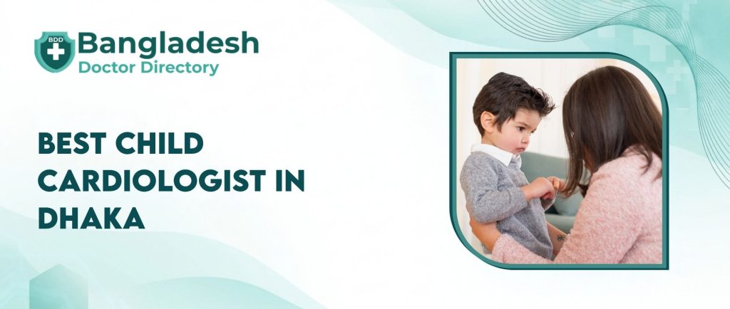 Best Child Cardiologist in Dhaka