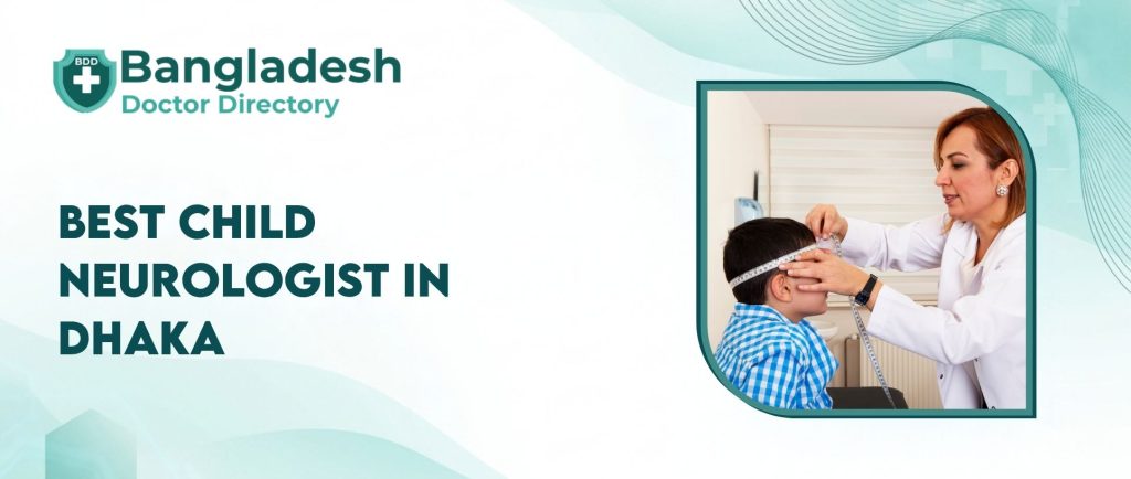 Best Child Neurologist in Dhaka