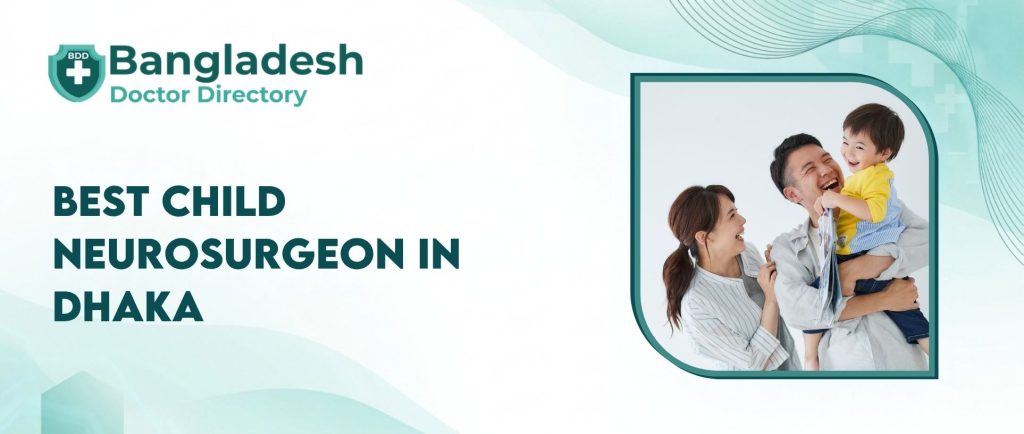 Best Child Neurosurgeon in Dhaka