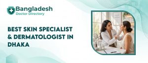 Best Dermatologist in Dhaka
